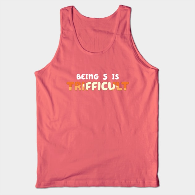 Being 5 is Trifficult Tank Top by Cat Bone Design